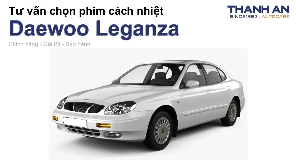 Dán phim cách nhiệt xe Daewoo Leganza loại nào tốt? Bảng giá mới nhất