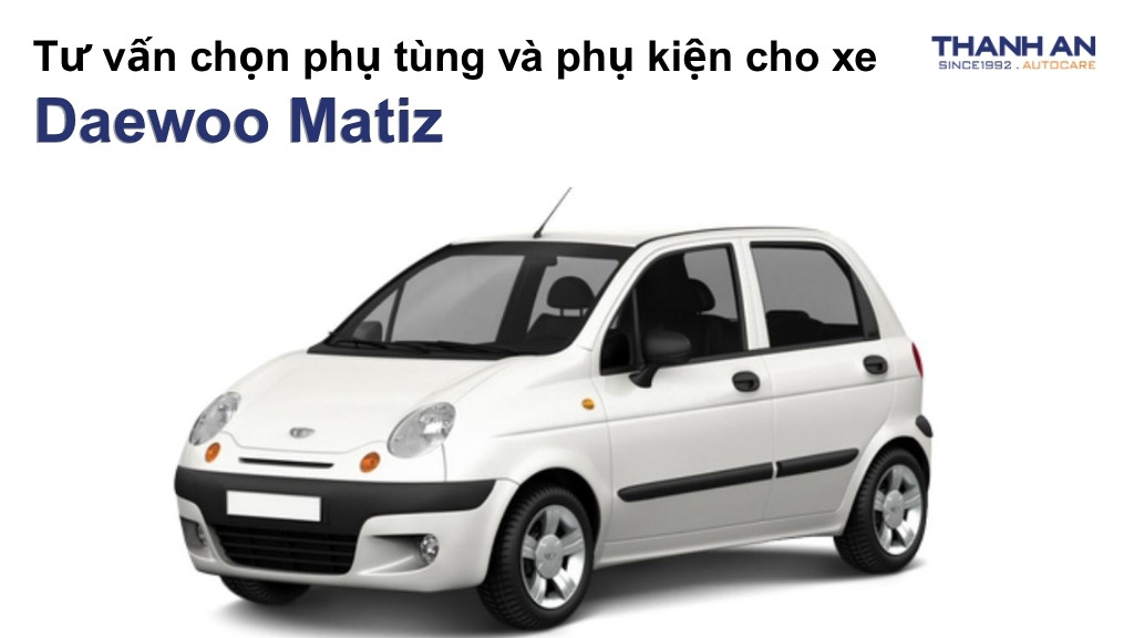 Phụ tùng và phụ kiện xe Daewoo Matiz