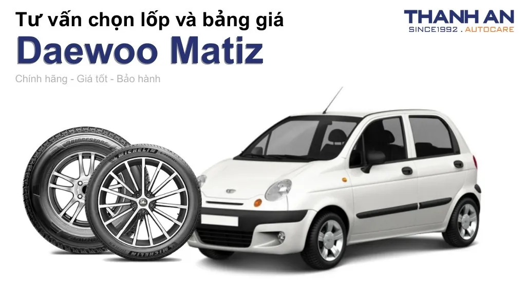 Lốp xe Daewoo Matiz giá bao nhiêu? Sử dụng các kích thước nào?
