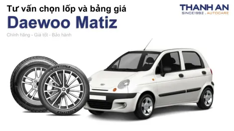 daewoo-matiz-nen-thay-lop-gi-chi-phi-bao-nhieu