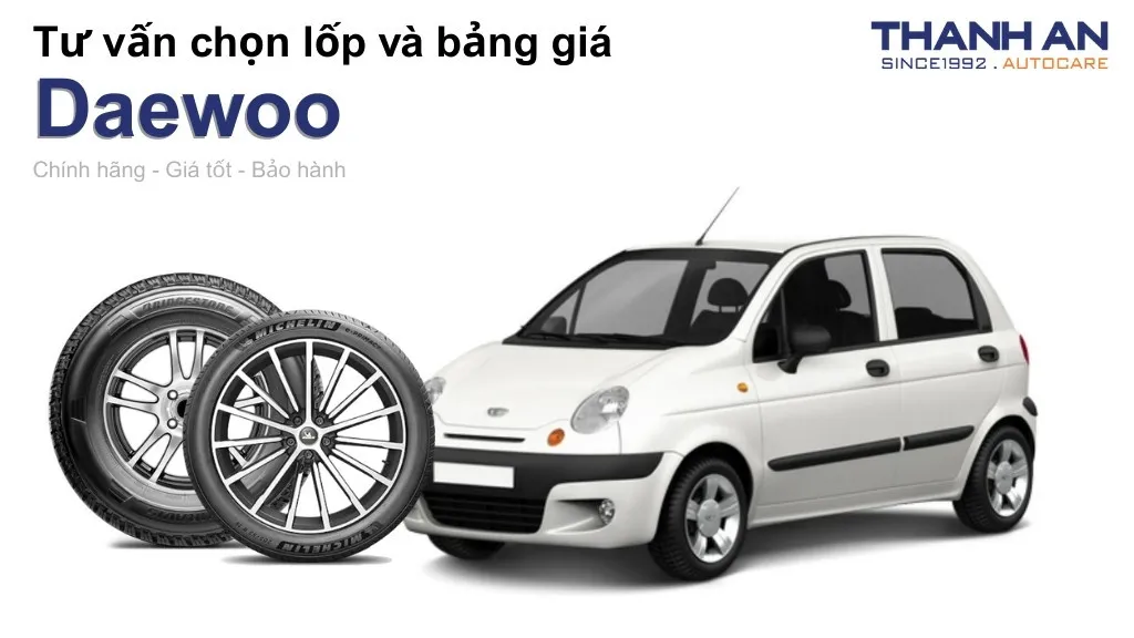Lốp xe Daewoo giá bao nhiêu? Sử dụng các kích thước nào?