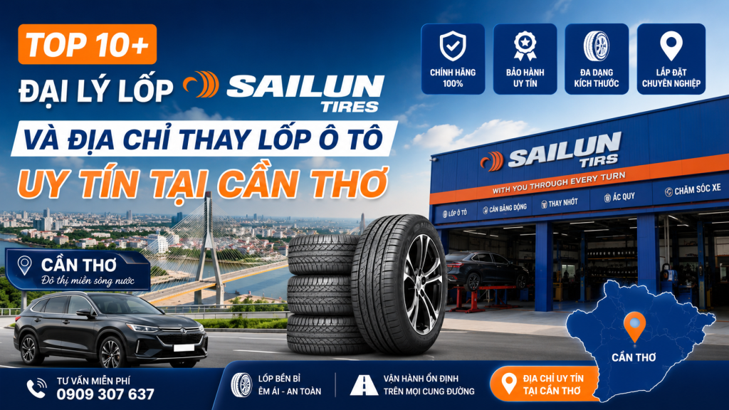 Top 10+ Đại Lý Lốp Sailun Và Địa Chỉ Thay Lốp Ô Tô Uy Tín Tại Cần Thơ