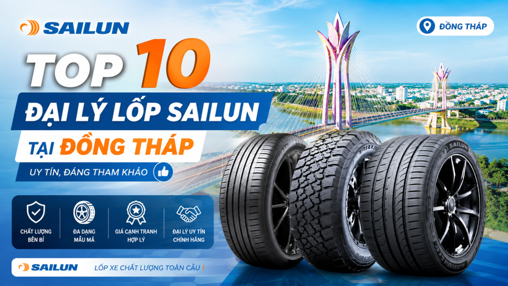 Top 10 Đại Lý Lốp Sailun Tại Đồng Tháp Uy Tín, Đáng Tham Khảo