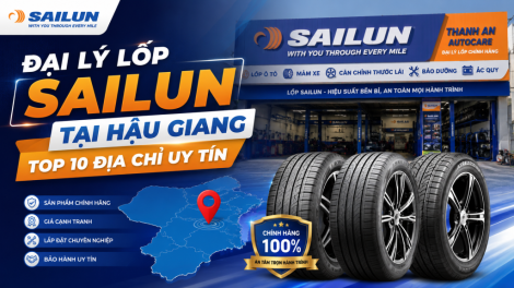 Đại Lý Lốp Sailun Tại Hậu Giang: Top 10 Địa Chỉ Uy Tín