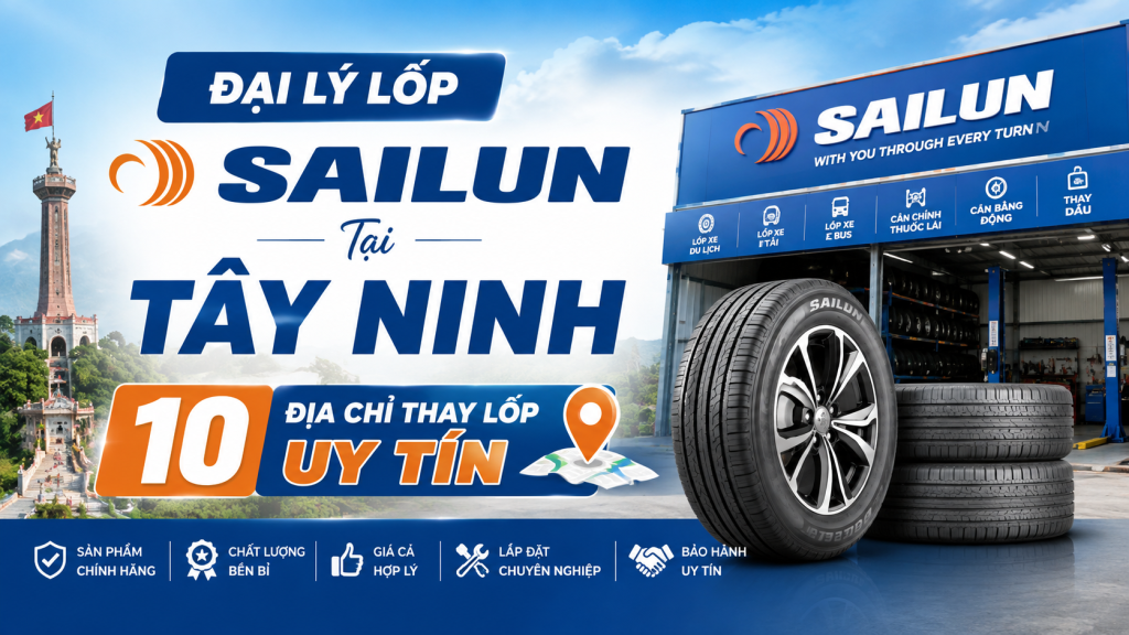 Đại Lý Lốp Sailun Tại Tây Ninh: 10 Địa Chỉ Thay Lốp Uy Tín