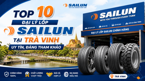 Top 10 Đại Lý Lốp Sailun Tại Trà Vinh Uy Tín, Đáng Tham Khảo
