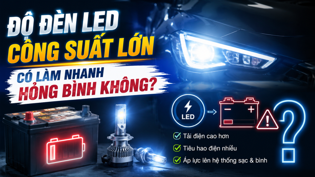 Độ Đèn LED Công Suất Lớn Có Làm Nhanh Hỏng Bình Không?