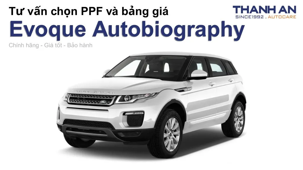 Dán PPF xe Evoque Autobiography loại nào tốt? Bảng giá mới nhất