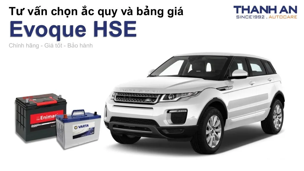 Bình ắc quy xe Evoque HSE loại nào tốt? Bảng giá mới nhất
