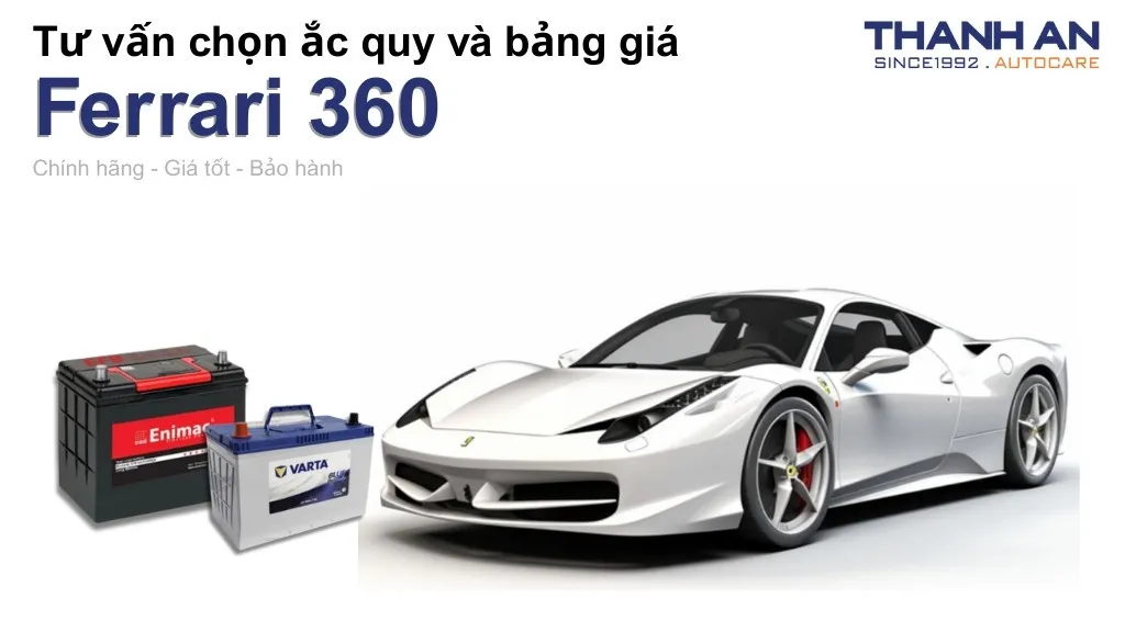 Bình ắc quy xe Ferrari 360 loại nào tốt? Bảng giá mới nhất