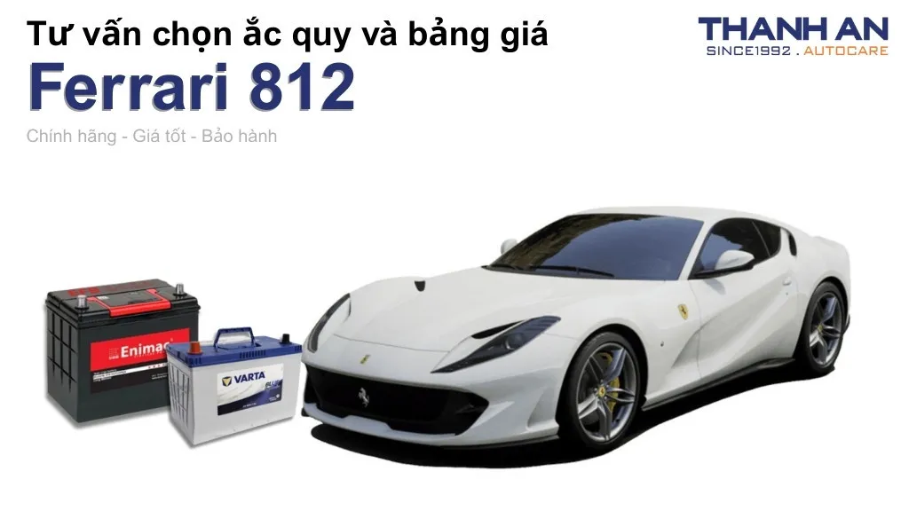 Bình ắc quy xe Ferrari 812 loại nào tốt? Bảng giá mới nhất