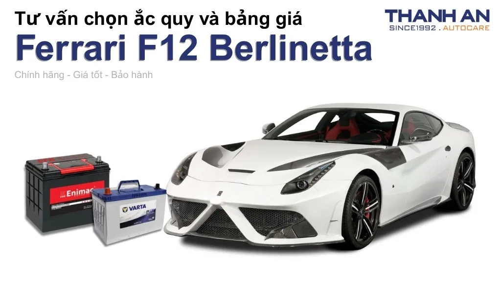 Bình ắc quy xe Ferrari F12 Berlinetta loại nào tốt? Bảng giá mới nhất