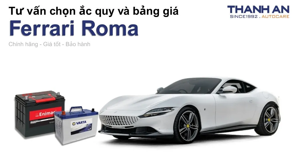 Bình ắc quy xe Ferrari Roma loại nào tốt? Bảng giá mới nhất