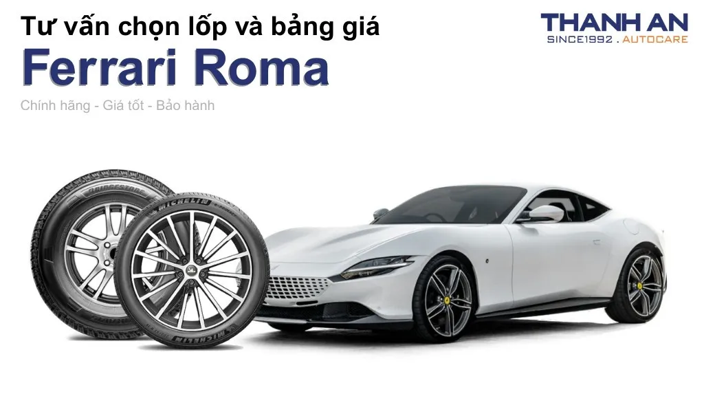 Lốp xe Ferrari Roma giá bao nhiêu? Sử dụng các kích thước nào?