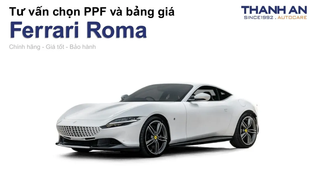 Dán PPF xe Ferrari Roma loại nào tốt? Bảng giá mới nhất