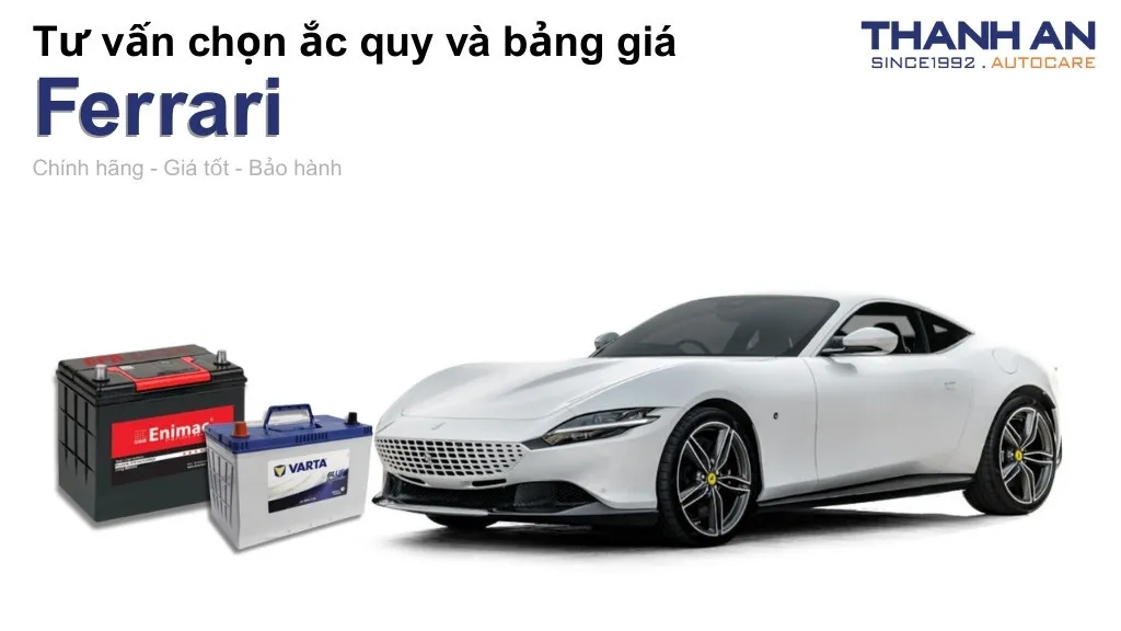 Bình ắc quy xe Ferrari loại nào tốt? Bảng giá mới nhất