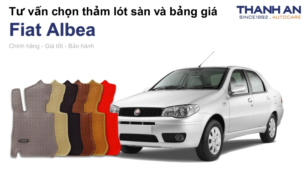 Thảm lót sàn xe Fiat Albea loại nào tốt? Bảng giá mới nhất