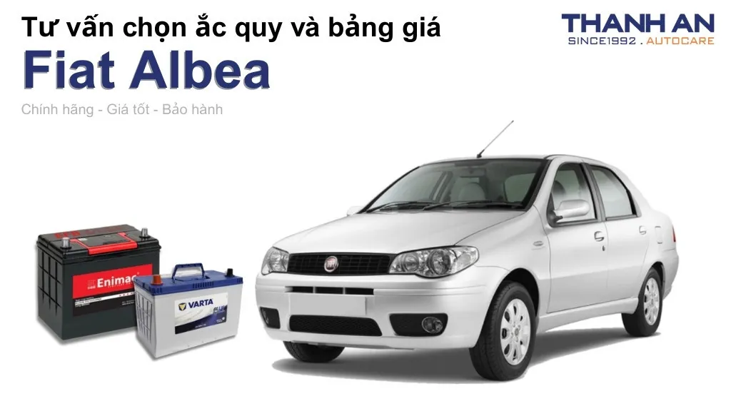 Bình ắc quy xe Fiat Albea loại nào tốt? Bảng giá mới nhất