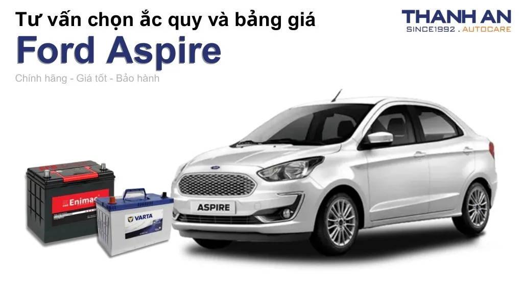 Bình ắc quy xe Ford Aspire loại nào tốt? Bảng giá mới nhất