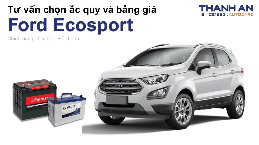 Bình ắc quy xe Ford Ecosport loại nào tốt? Bảng giá mới nhất