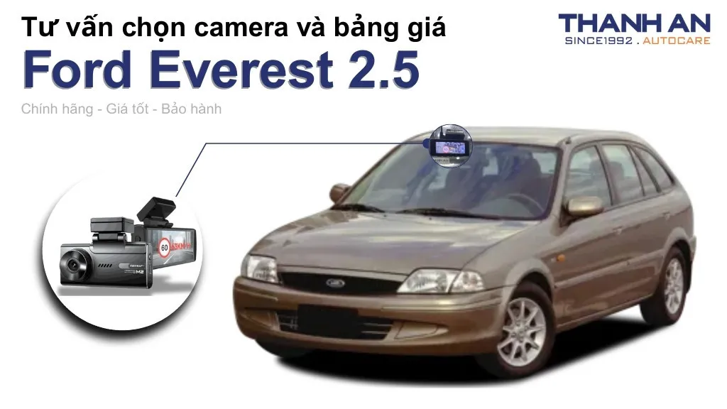 Camera hành trình xe Ford Everest 2.5 loại nào tốt? Bảng giá mới nhất