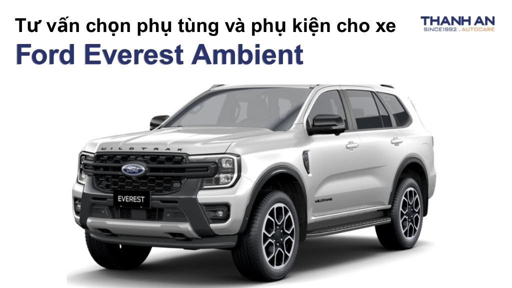 Phụ tùng và phụ kiện xe Ford Everest Ambient
