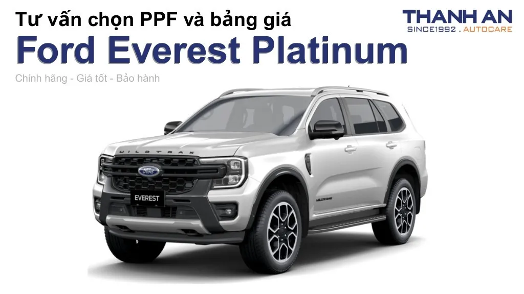 Dán PPF xe Ford Everest Platinum loại nào tốt? Bảng giá mới nhất