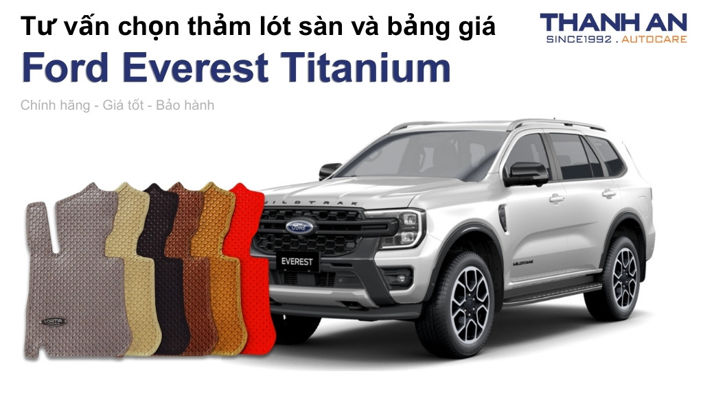 Thảm lót sàn xe Ford Everest Titanium loại nào tốt? Bảng giá mới nhất