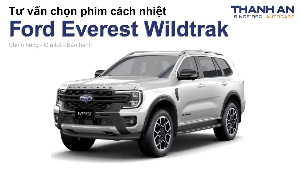 Dán phim cách nhiệt xe Ford Everest Wildtrak loại nào tốt? Bảng giá mới nhất