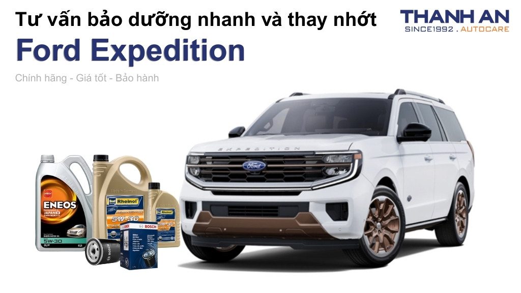 Dầu nhớt xe Ford Expedition loại nào tốt? Bảng giá mới nhất