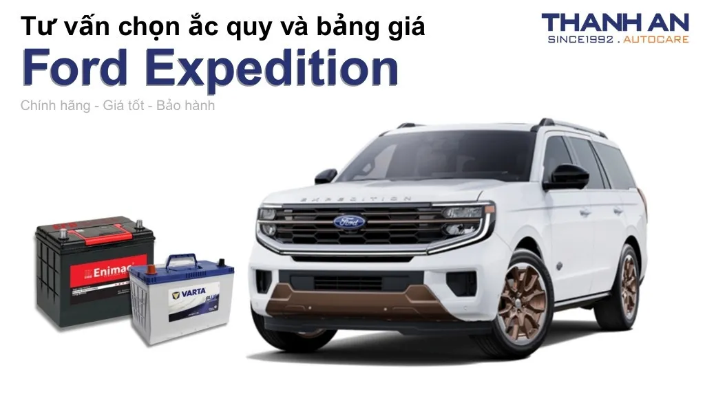 Bình ắc quy xe Ford Expedition loại nào tốt? Bảng giá mới nhất