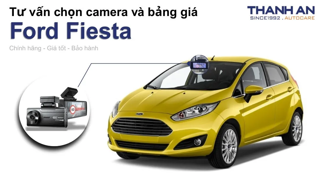 Camera hành trình xe Ford Fiesta loại nào tốt? Bảng giá mới nhất