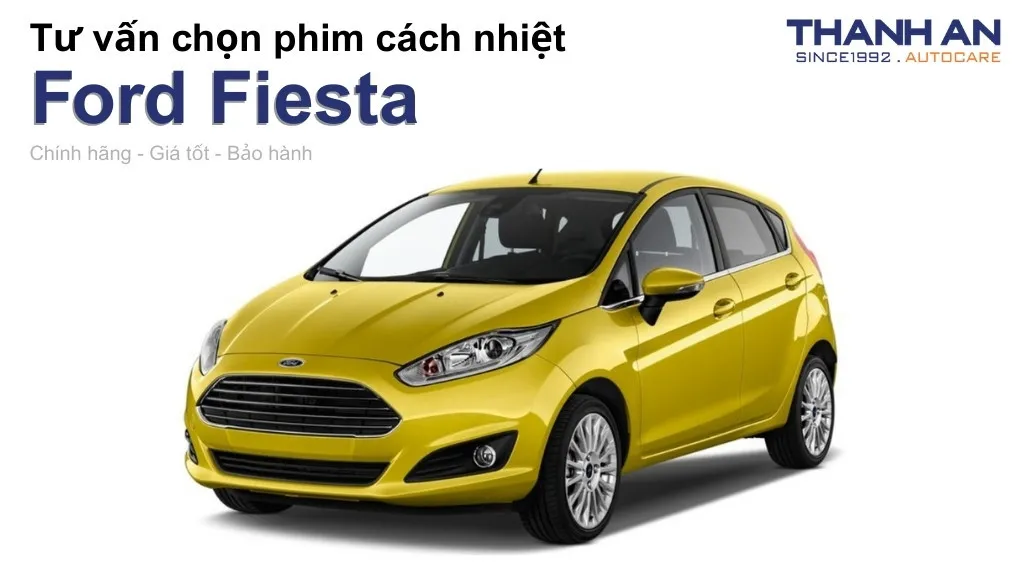 Dán phim cách nhiệt xe Ford Fiesta loại nào tốt? Bảng giá mới nhất