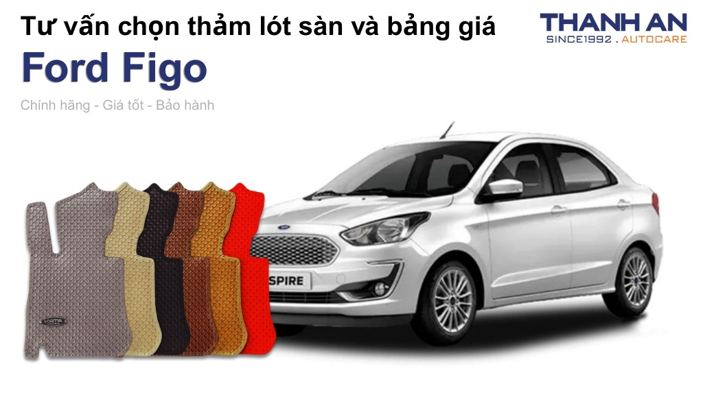 Thảm lót sàn xe Ford Figo loại nào tốt? Bảng giá mới nhất