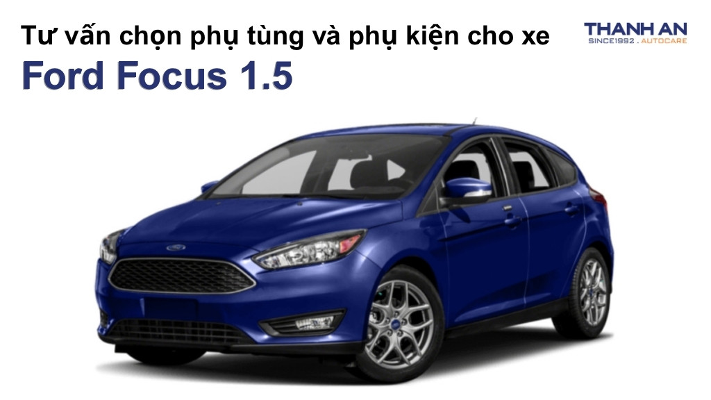 Phụ tùng và phụ kiện xe Ford Focus 1.5