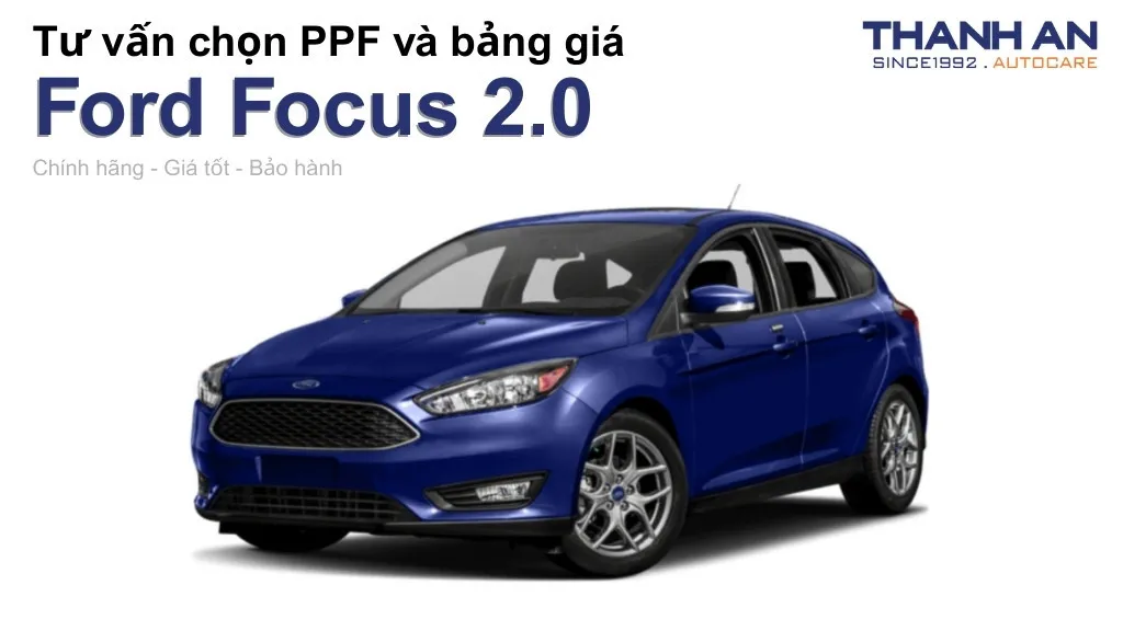 Dán PPF xe Ford Focus 2.0 loại nào tốt? Bảng giá mới nhất