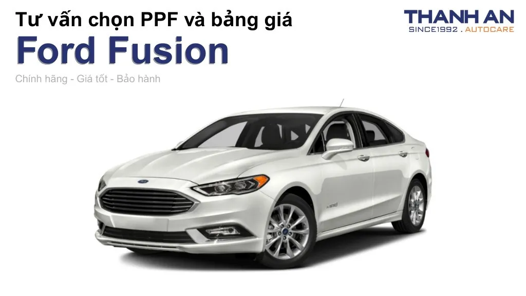 Dán PPF xe Ford Fusion loại nào tốt? Bảng giá mới nhất