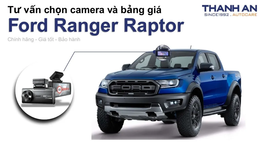 Camera hành trình xe Ford Ranger Raptor loại nào tốt? Bảng giá mới nhất