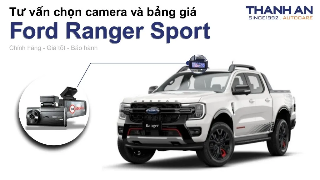 Camera hành trình xe Ford Ranger Sport loại nào tốt? Bảng giá mới nhất