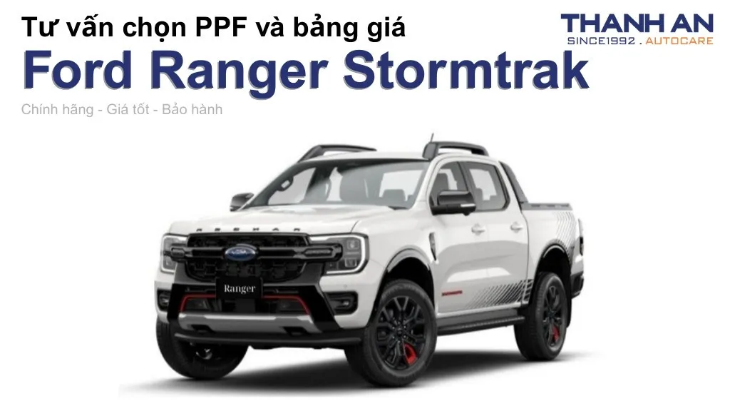 Dán PPF xe Ford Ranger Stormtrak loại nào tốt? Bảng giá mới nhất