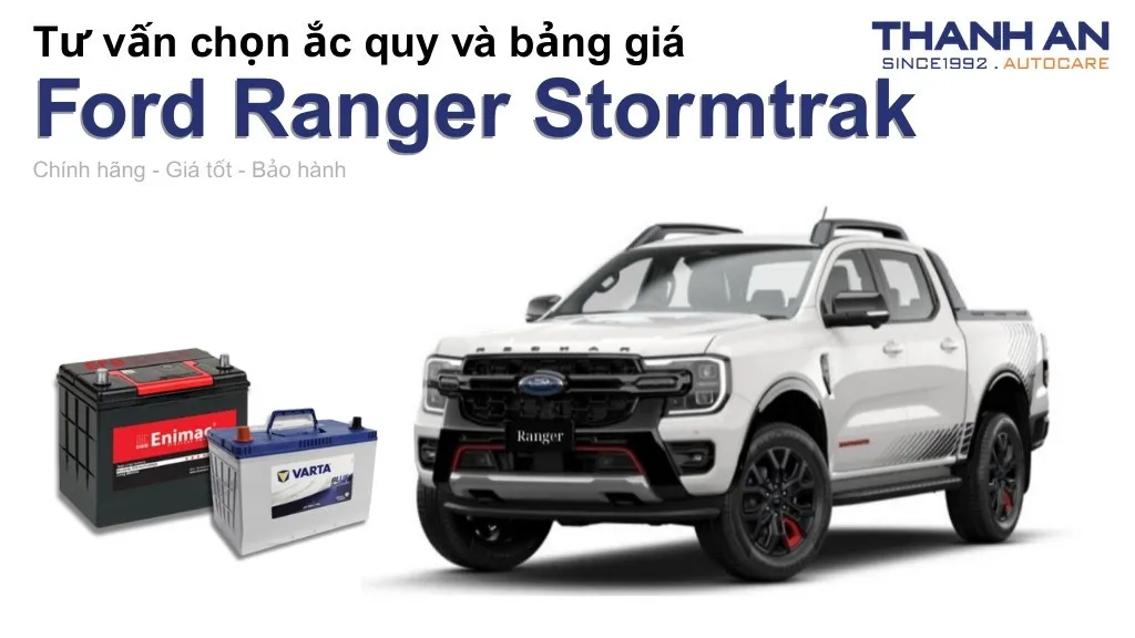 Bình ắc quy xe Ford Ranger Stormtrak loại nào tốt? Bảng giá mới nhất