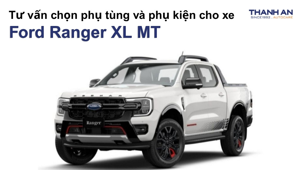 Phụ tùng và phụ kiện xe Ford Ranger XL MT