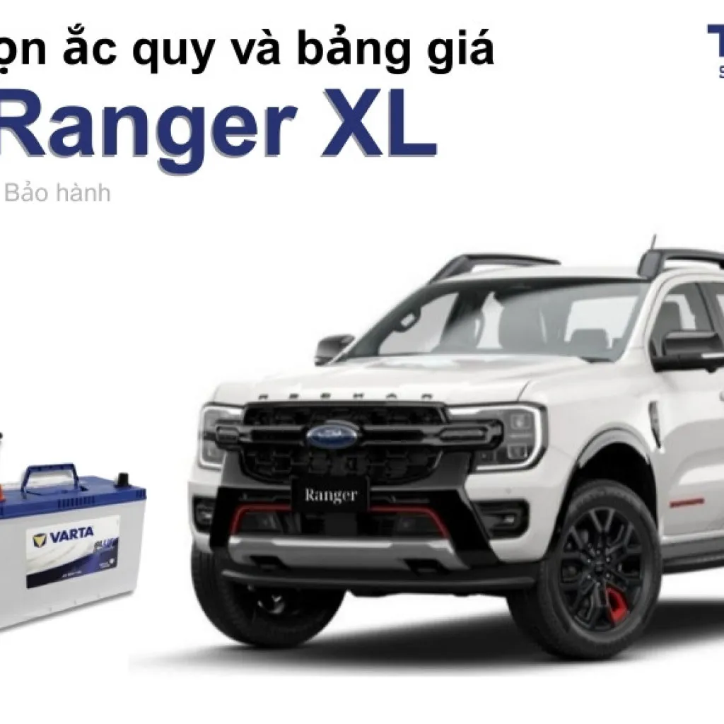 Bình ắc quy xe Ford Ranger XL loại nào tốt? Bảng giá mới nhất