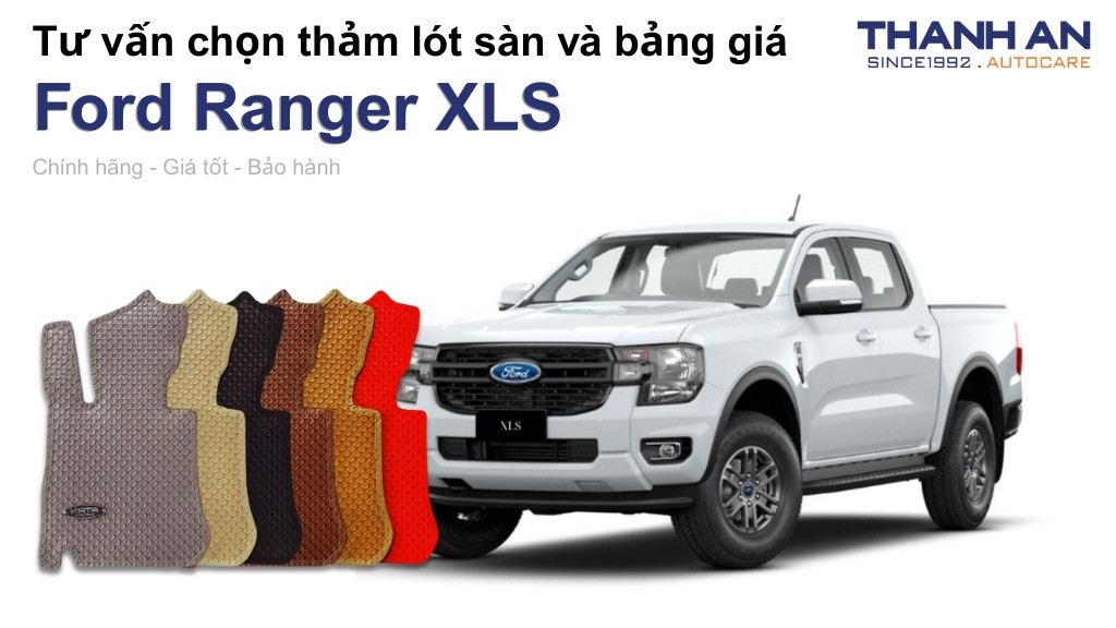 Thảm lót sàn xe Ford Ranger XLS loại nào tốt? Bảng giá mới nhất