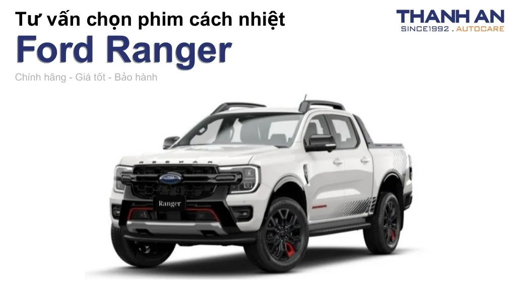 Dán phim cách nhiệt xe Ford Ranger loại nào tốt? Bảng giá mới nhất