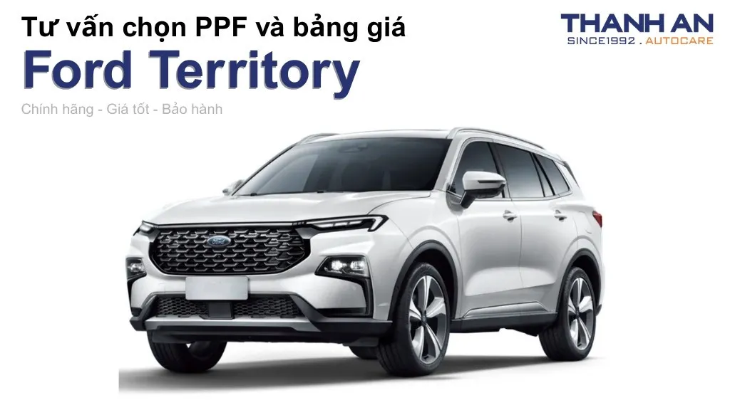 Dán PPF xe Ford Territory loại nào tốt? Bảng giá mới nhất
