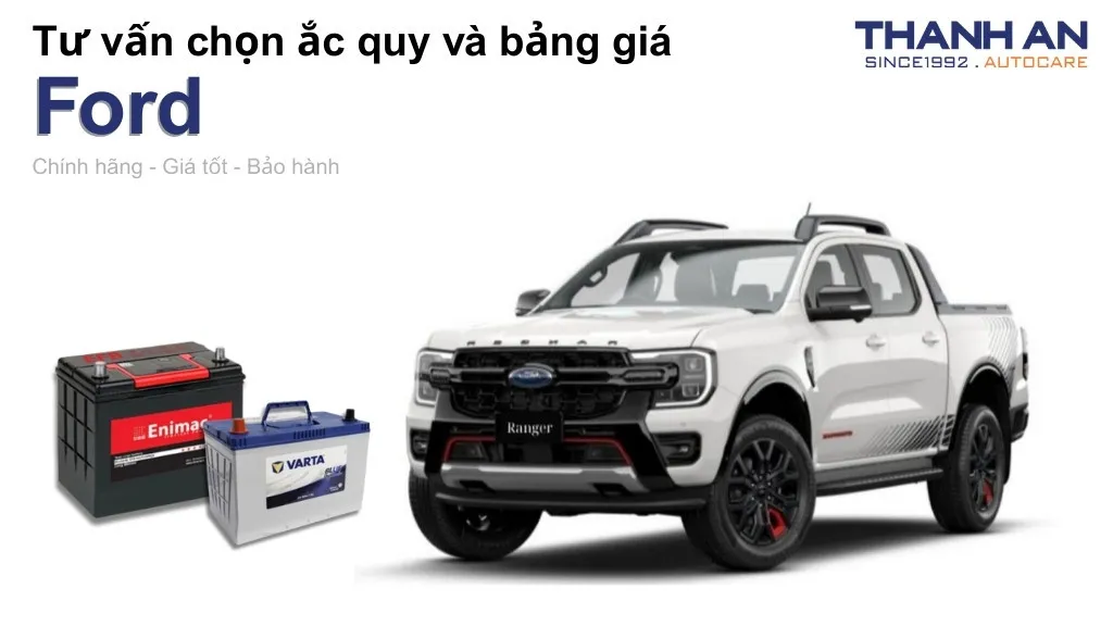 Bình ắc quy xe Ford loại nào tốt? Bảng giá mới nhất