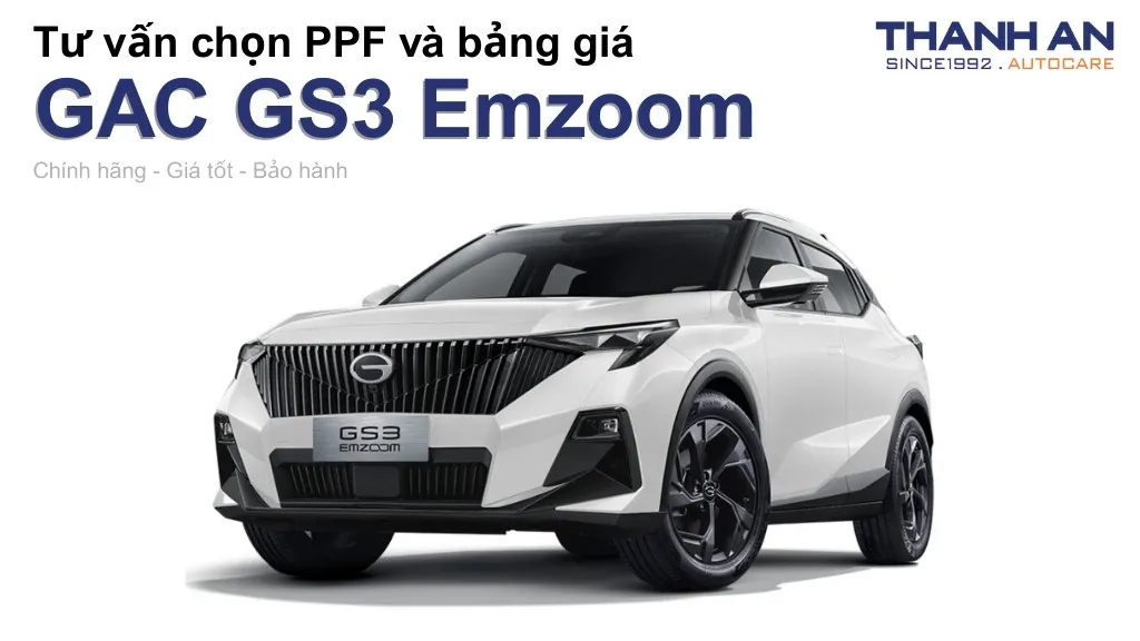 Dán PPF xe GAC GS3 Emzoom loại nào tốt? Bảng giá mới nhất