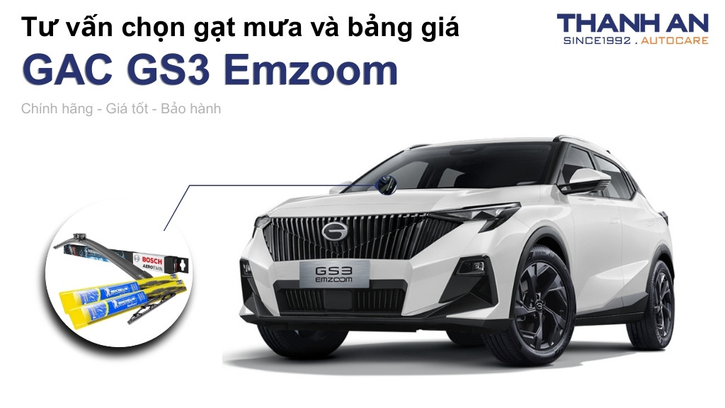 Gạt mưa xe GAC GS3 Emzoom loại nào tốt? Bảng giá mới nhất