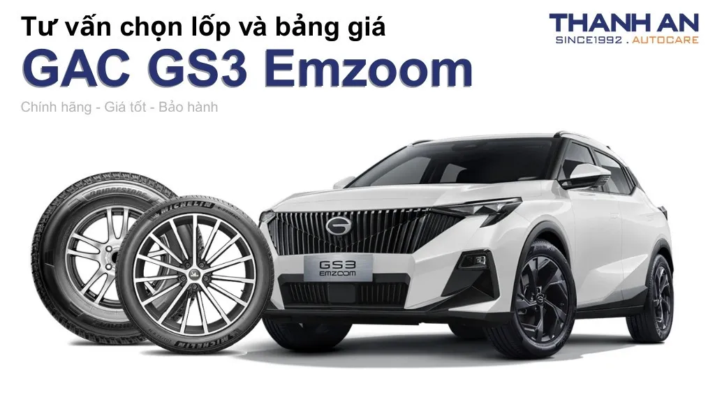 Lốp xe GAC GS3 Emzoom giá bao nhiêu? Sử dụng các kích thước nào?